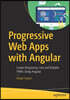 Progressive Web Apps with Angular: Create Responsive, Fast and Reliable Pwas Using Angular