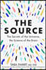 The Source: The Secrets of the Universe, the Science of the Brain
