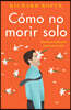 How Not to Die Alone \ Cómo No Morir Solo