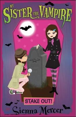 My Sister The Vampire : Stake Out!