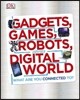 Gadgets, Games, Robots and the Digital World