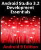 Android Studio 3.2 Development Essentials - Android 9 Edition: Developing Android 9 Apps Using Android Studio 3.2, Java and Android Jetpack