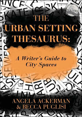 The Urban Setting Thesaurus: A Writer's Guide to City Spaces