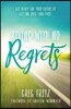 Living with No Regrets: Getting Ready for the Future by Getting Over the Past