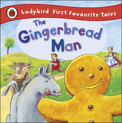 The Gingerbread Man: Ladybird First Favourite Tales