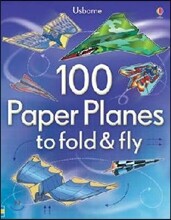100 Paper Planes to Fold and Fly