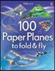100 Paper Planes to Fold and Fly