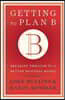 Getting to Plan B: Breaking Through to a Better Business Model