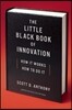 The Little Black Book of Innovation: How It Works, How to Do It