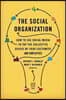 The Social Organization: How to Use Social Media to Tap the Collective Genius of Your Customers and Employees