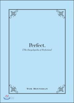 Perfect: The Encyclopedia of Perfection