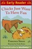Chicks Just Want to Have Fun