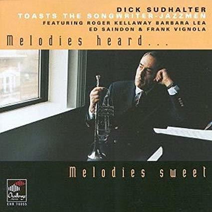 DICK SUDHALTER - Melodies Heard Melodies Sweet