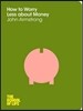 How to Worry Less About Money