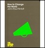 How to Change the World