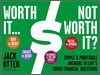 Worth It... Not Worth It?: Simple & Profitable Answers to Life's Tough Financial Questions