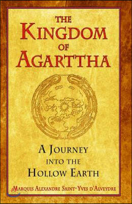 The Kingdom of Agarttha: A Journey Into the Hollow Earth