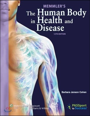 Memmler&#39;s the Human Body in Health and Disease, 12/E