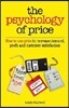The Psychology of Price: How to Use Price to Increase Demand, Profit and Customer Satisfaction