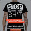 Stop Doing That Sh*t: End Self-Sabotage and Demand Your Life Back