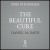 The Beautiful Cure: The Revolution in Immunology and What It Means for Your Health