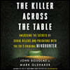 The Killer Across the Table: Unlocking the Secrets of Serial Killers and Predators with the Fbi's Original Mindhunter