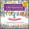 A Child's Introduction to the Orchestra: Listen to 37 Selections While You Learn about the Instruments, the Music, and the Composers Who Wrote the Mus