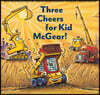 Three Cheers for Kid McGear!: (Family Read Aloud Books, Construction Books for Kids, Children's New Experiences Books, Stories in Verse)