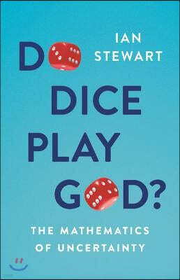 Do Dice Play God?: The Mathematics of Uncertainty
