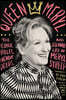 Queen Meryl: The Iconic Roles, Heroic Deeds, and Legendary Life of Meryl Streep