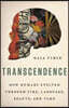 Transcendence: How Humans Evolved Through Fire, Language, Beauty, and Time