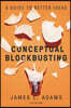 Conceptual Blockbusting: A Guide to Better Ideas, Fifth Edition