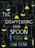 The Disappearing Spoon: And Other True Tales of Rivalry, Adventure, and the History of the World from the Periodic Table of the Elements