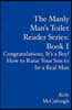The Manly Man's Toilet Reader Series: Book I: Congratulations, It's a Boy! How to Raise Your Son to Be a Real Man