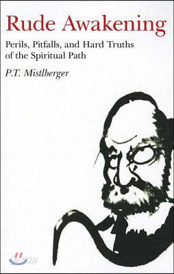 Rude Awakening: Perils, Pitfalls, and Hard Truths of the Spiritual Path