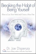 Breaking the Habit of Being Yourself