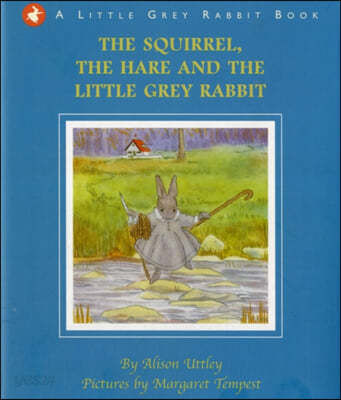 The Squirrel, the Hare and the Little Grey Rabbit