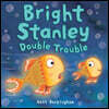 Bright Stanley Double Trouble