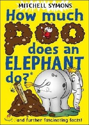 How Much Poo Does an Elephant Do?: And Further Fascinating Facts!