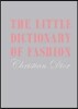 The Little Dictionary of Fashion