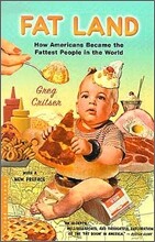 Fat Land: How Americans Became the Fattest People in the World