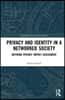 Privacy and Identity in a Networked Society