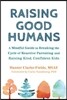 Raising Good Humans: A Mindful Guide to Breaking the Cycle of Reactive Parenting and Raising Kind, Confident Kids