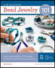 Bead Jewelry 101: Master Basic Skills and Techniques Easily Through Step-By-Step Instruction