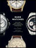 Rare Watches: Explore the World's Most Exquisite Timepieces