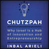 Chutzpah: Why Israel Is a Hub of Innovation and Entrepreneurship