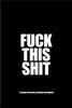 Fuck This Shit - A Journal of Serenity, Gratitude and Sobriety: A Twelve Step Recovery Notebook - How to Become Happy, Joyous and Free in a World of S