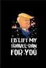I'd Lift My Travel Ban for You: Funny Trump Gift: This Is a Blank, Lined Journal That Makes a Perfect Happy Valentine's Day Gift for Men or Women. It'