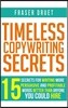 Timeless Copywriting Secrets: 15 Secrets For Writing More Persuasive And Profitable Words Better Than Anyone You Could Hire