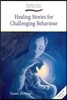 Healing Stories for Challenging Behaviour